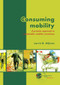 Consuming mobility (A practice approach to sustainable mobility transitions) by Jorrit O. Nijhuis, 9789086862429