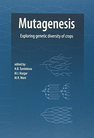 Mutagenesis: exploring genetic diversity of crops by N.B. Tomlekova, M.I. Kozgar, M.R. Wani, 9789086862443