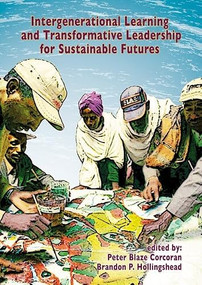 Intergenerational learning and transformative leadership for sustainable futures by Peter Blaze Corcoran, Brandon P. Hollingshead, 9789086862528