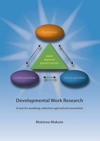 Developmental work research (A tool for enabling collective agricultural innovation) by Mutizwa Mukute, 9789086862733