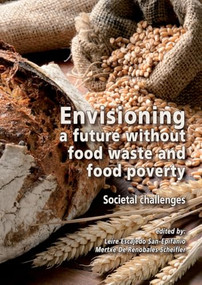 Envisioning a future without food waste and food poverty (Societal challenges) by Leire Escajedo San-Epifanio, Mertxe De Renobales Scheifler, 9789086862757