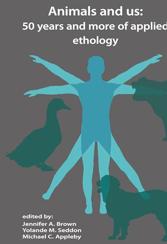 Animals and us (50 years and more of applied ethology) by Jennifer Brown, Yolande Seddon, Michael Appleby, 9789086862825