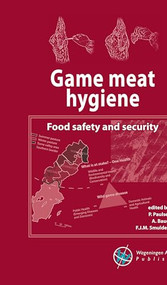 Game meat hygiene (Food safety and security) by P. Paulsen, A. Bauer, F.J.M. Smulders, 9789086862955