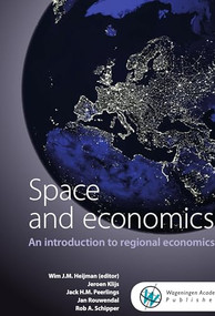 Space and economics (An introduction to regional economics) by W.J.M. Heijman, 9789086863044