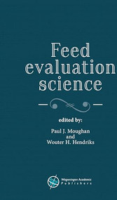 Feed evaluation science by Paul J. Moughan, Wouter H. Hendriks, 9789086863099