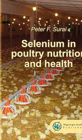 Selenium in poultry nutrition and health by Peter F. Surai, 9789086863174
