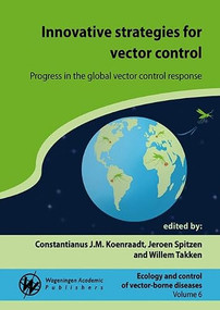 Innovative strategies for vector control (Progress in the global vector control response) by Constantianus J.M. Koenraadt, Jeroen Spitzen, Willem Takken, 9789086863440