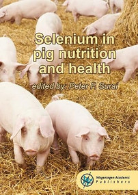 Selenium in pig nutrition and health by Peter Surai, 9789086863594