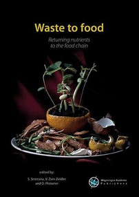 Waste to Food (Returning nutrients to the food chain) by Sergiy Smetana, D. Pleissner, V. Zuin Zeidler, 9789086863778