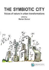 The symbiotic city (Voices of nature in urban transformations) by Marian Stuiver, 9789086863839