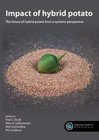 Impact of hybrid potato (The future of hybrid potato from a systems perspective) by Paul C. Struik, Peter R. Gildemacher, Dirk Stemerding, Pim Lindhout, 9789086863921