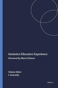Semiotics Education Experience (Foreword by Marcel Danesi) by Inna Semetsky, 9789460912245