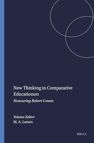 New Thinking in Comparative Education (Honouring Robert Cowen) by Marianne A. Larsen, 9789460913044