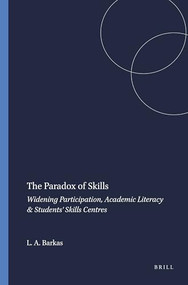 The Paradox of Skills (Widening Participation, Academic Literacy & Students' Skills Centres) by Linda Anne Barkas, 9789460913990