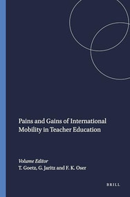Pains and Gains of International Mobility in Teacher Education by Thomas Goetz, Gerrit Jaritz, Fritz K. Oser, 9789460914959