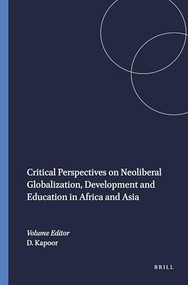 Critical Perspectives on Neoliberal Globalization, Development and Education in Africa and Asia by Dip Kapoor, 9789460915604