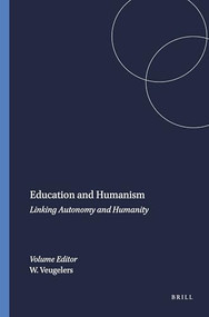 Education and Humanism (Linking Autonomy and Humanity) by Wiel Veugelers, 9789460915765