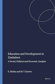 Education and Development in Zimbabwe (A Social, Political and Economic Analysis) by Edward Shizha, Michael T. Kariwo, 9789460916052