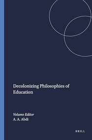 Decolonizing Philosophies of Education by Ali A. Abdi, 9789460916861