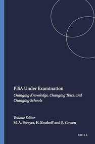 PISA Under Examination (Changing Knowledge, Changing Tests, and Changing Schools) by Miguel A. Pereyra, Hans-Georg Kotthoff, Robert Cowen, 9789460917394