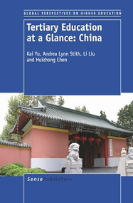 Tertiary Education at a Glance: China by Kai Yu, Andrea Lynn Stith, Li Liu, Huizhong Chen, 9789460917455