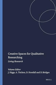 Creative Spaces for Qualitative Researching (Living Research) by Joy Higgs, Angie Titchen, Debbie Horsfall, Donna Bridges, 9789460917608