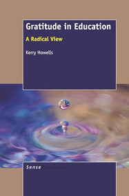 Gratitude in Education (A Radical View) by Kerry Howells, 9789460918131