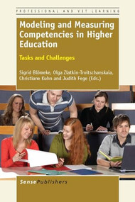 Modeling and Measuring Competencies in Higher Education (Tasks and Challenges) by Sigrid Blömeke, Olga Zlatkin-Troitschanskaia, Christiane Kuhn, Judith Fege, 9789460918667
