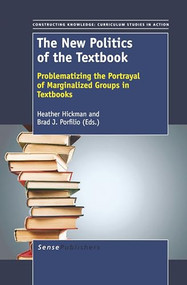 The New Politics of the Textbook (Problematizing the Portrayal of Marginalized Groups in Textbooks) by Heather Hickman, Brad Porfilio, 9789460919114