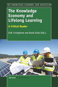 The Knowledge Economy and Lifelong Learning (A Critical Reader) by D.W. Livingstone, David Guile, 9789460919145