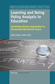 Learning and Doing Policy Analysis in Education (Examining Diverse Approaches to Increasing Educational Access) by Maria Teresa Tatto, 9789460919329
