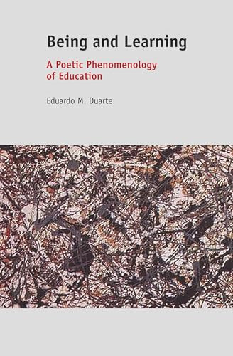 Being and Learning (A Poetic Phenomenology of Education) by Eduardo M. Duarte, 9789460919473