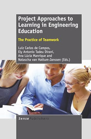 Project Approaches to Learning in Engineering Education (The Practice of Teamwork) by Luiz Carlos de Campos, Ely Antonio Tadeu Dirani, Ana Lúcia Manrique, Natacha van Hattum-Janssen, 9789460919572