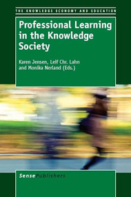 Professional Learning in the Knowledge Society by Karen Jensen, Leif Chr. Lahn, Monika Nerland, 9789460919930