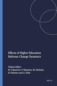 Effects of Higher Education Reforms: Change Dynamics by Martina Vukasović, Peter Maassen, Monika Nerland, Rómulo Pinheiro, Agnete Vabø, 9789462090156