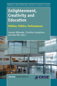 Enlightenment, Creativity and Education (Polities, Politics, Performances) by Lennart Wikander, Christina Gustafsson, Ulla Riis, 9789462090514