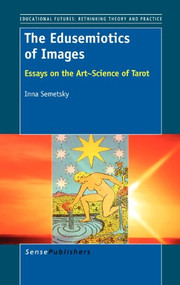 The Edusemiotics of Images (Essays on the art~science of Tarot) by Inna Semetsky, 9789462090545