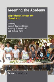 Greening the Academy (Ecopedagogy Through the Liberal Arts) by Samuel Day Fassbinder, Anthony J. Nocella II, Richard Kahn, 9789462091009