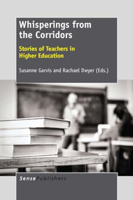 Whisperings from the Corridors (Stories of Teachers in Higher Education) by Susanne Garvis, Rachael Dwyer, 9789462091634