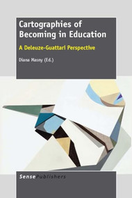 Cartographies of Becoming in Education (A Deleuze-Guattari Perspective) by Diana Masny, 9789462091696