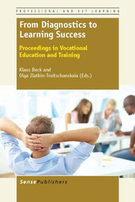 From Diagnostics to Learning Success (Proceedings in Vocational Education and Training) by Klaus Beck, Olga Zlatkin-Troitschanskaia, 9789462091900