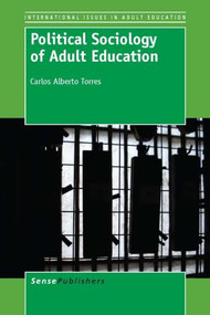 Political Sociology of Adult Education by Carlos Alberto Torres, 9789462092266