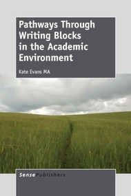 Pathways Through Writing Blocks in the Academic Environment by Kate Evans, 9789462091429