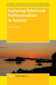 Exploring Relational Professionalism in Schools by Anneli Frelin, 9789462092471