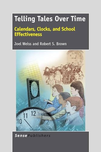 Telling Tales Over Time (Calendars, Clocks, and School Effectiveness) by Joel Weiss, Robert S. Brown, 9789462092624