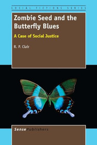 Zombie Seed and the Butterfly Blues (A Case of Social Justice) by R.P. Clair, 9789462093072