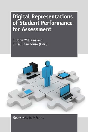 Digital Representations of Student Performance for Assessment by P. John Williams, C. Paul Newhouse, 9789462093409
