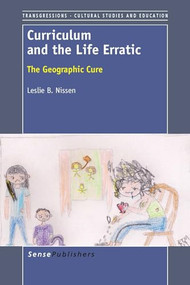 Curriculum and the Life Erratic (The Geographic Cure) by Leslie B. Nissen, 9789462093614