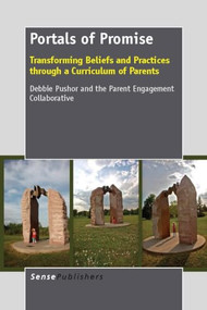 Portals of Promise (Transforming Beliefs and Practices through a Curriculum of Parents) by Debbie Pushor, 9789462093850