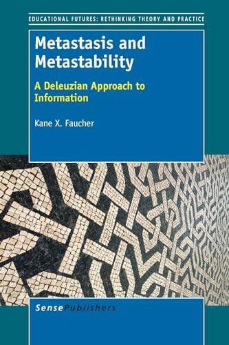 Metastasis and Metastability (A Deleuzian Approach to Information) by Kane X. Faucher, 9789462094277